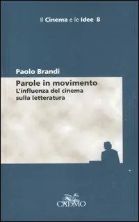 Parole in movimento. L‘influenza del cinema sulla letteratura Offerta Speciale
