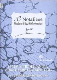 Notabene. Quaderni di studi kierkegaardiani. Vol. 5 Le malattie dell‘anima. Kierkegaard e la psicologia. Solo Oggi