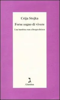 Promozione Esclusiva Forse sogno di vivere. Una bambina rom a Bergen-Belsen