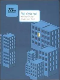 Voi siete qui. Sedici esordi narrativi Affare