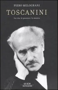 A Buon Prezzo Toscanini. La vita, le passioni, la musica