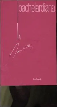 Bachelardiana (2006). Ediz. multilingue. Vol. 1 Bachelard e gli elementi Più Venduto