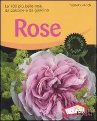 Bestseller Rose. Le 100 più belle rose da balcone e da giardino. Ediz. illustrata