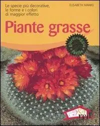 Piante grasse. Le specie più decorative, le forme e i colori di maggior effetto. Ediz. illustrata Ordina Subito