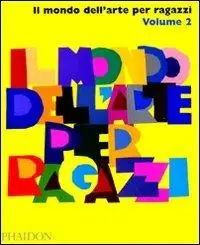 Il mondo dell‘arte per ragazzi. Ediz. illustrata. Vol. 2 Ultimissimo Modello