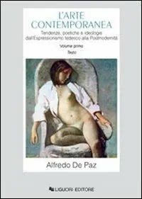 L‘ arte contemporanea. Tendenze, poetiche e ideologie dall‘espressionismo tedesco alla postmodernità Offerta Speciale