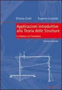 Applicazioni introduttive alla teoria delle strutture. Vol. 2 La statica e la cinematica. Nuovo Arrivo
