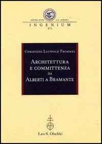 Architettura e committenza da Alberti a Bramante. Ediz. illustrata Subito Disponibile