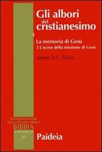 Gli albori del cristianesimo. Vol. 1/3 La memoria di Gesù. L‘acme della missione di Gesù Reso Gratuito