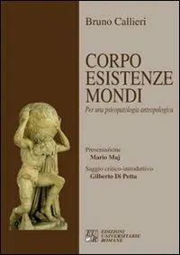 Corpo esistenze mondi. Per una psicopatologia antropologica Nuova Collezione