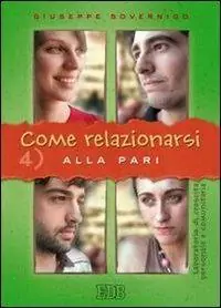 Come relazionarsi. Laboratorio di crescita personale e comunitaria. Vol. 4 Alla pari Nuovo Arrivo