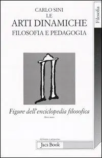 Offerta Limitata Figure dell‘enciclopedia filosofica. Vol. 6 Le arti dinamiche. Filosofia e pedagogia