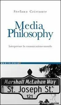 Novità Media Philosophy. Interpretare la comunicazione-mondo