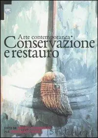 Quantità Limitata Arte contemporanea. Conservazione e restauro. Atti del Convegno internazionale (Venezia, 1996). Ediz. illustrata