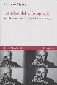 Occasione Le idee della fotografia. La riflessione teorica dagli anni Sessanta ad oggi