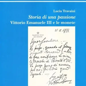 Storia di una passione Vittorio Emanuele III e le monete Reso Gratuito