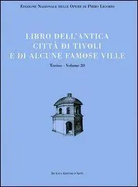 Libri delle antichità. Torino. Vol. 20 Libro dell‘antica città di Tivoli e di alcune famose ville. Subito Disponibile