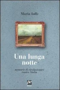 Una lunga notte. Memorie di rivoluzionari contro Stalin Saldi