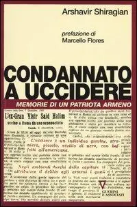 Condannato a uccidere. Memorie di un patriota armeno Direttamente Dal Produttore