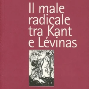 Il male radicale tra Kant e Lévinas Prezzo Di Fabbrica