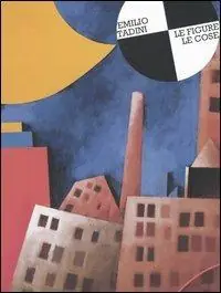 Emilio Tadini. Le figure, le cose. Catalogo della mostra (Bellinzona, 4 marzo-1 maggio 2005) Popolare