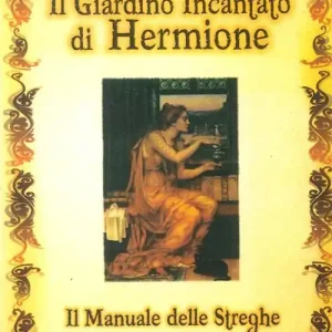 Il giardino incantato di Hermione. Il manuale delle streghe Quantità Limitata