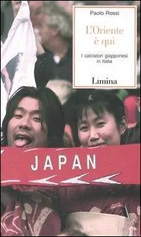 L‘Oriente è qui. I calciatori giapponesi in Italia Economico