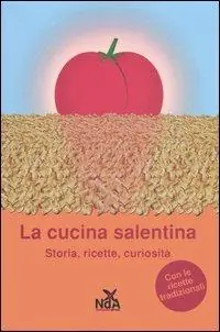 La cucina salentina. Storia, ricette, curiosità Offerta