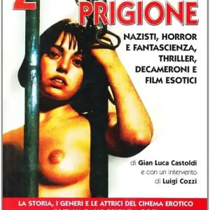 Il cinema erotico italiano dalle origini a oggi. Vol. 2 Donne in prigione Reso Gratuito