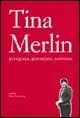 Tina Merlin partigiana, giornalista, scrittrice Occasione Imperdibile
