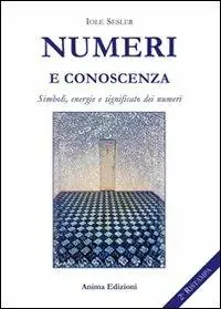 Acquista Ora Numeri e conoscenza. Simboli, energie, significato dei numeri