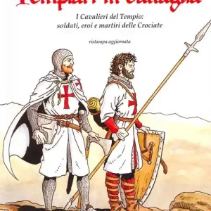 Consegna Rapida Templari in battaglia. I cavalieri del tempio soldati, eroi e martiri delle crociate
