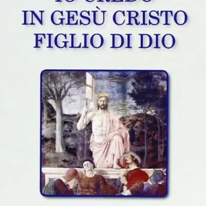 Io credo in Gesù Cristo figlio di Dio Compra Online