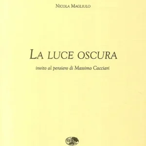 Bestseller La luce oscura. Invito al pensiero di Massimo Cacciari