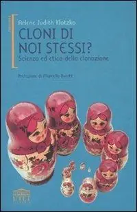 Consegna Rapida Cloni di noi stessi? Scienza ed etica della clonazione