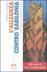 L‘alleanza contro Babilonia. Usa, Israele e l‘attacco all‘Iraq Super Prezzo