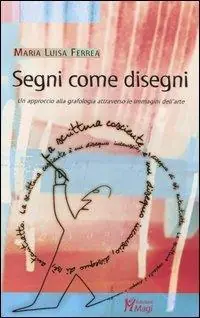 Occasione Segni come disegni. Un approccio alla grafologia attraverso le immagini dell‘arte