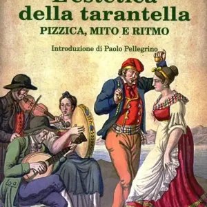L‘ estetica della tarantella. Pizzica, mito e ritmo Economico