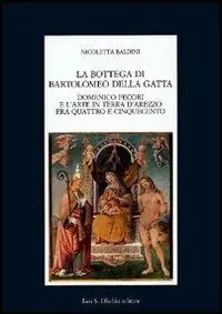 La bottega di Bartolomeo della Gatta. Domenico Pecori e l‘arte in terra d‘Arezzo tra Quattro e Cinquecento Saldi