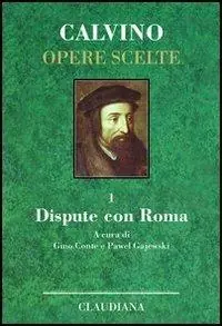 Opere scelte. Vol. 1 Dispute con Roma Compra Online