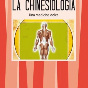 La chinesiologia. Una dolce medicina Ultima Occasione