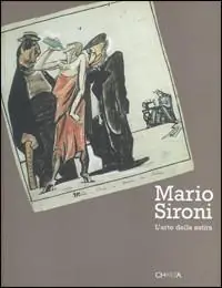 Mario Sironi. L‘arte della satira. Catalogo della mostra (Milano, 25 novembre 2004-23 gennaio 2005) Prezzo Basso