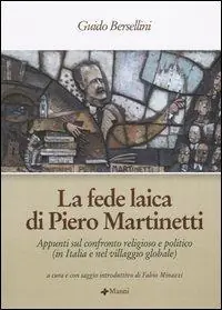 Nuovo Arrivo La fede laica di Piero Martinetti. Appunti sul confronto religioso e politico (in Italia e nel villaggio globale)