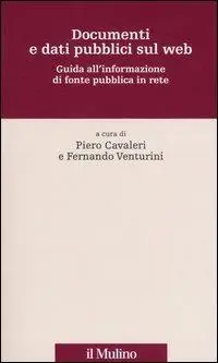 Documenti e dati pubblici sul web. Guida all‘informazione di fonte pubblica in rete Compra Oggi Stesso