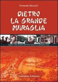 Dietro la grande muraglia. Segreti e lotte di potere dal furore maoista al capitalismo rosso Reso Gratuito