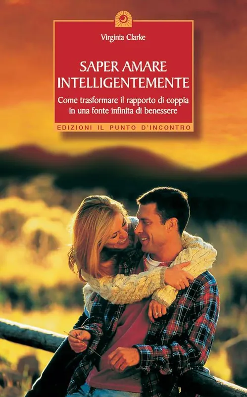 Prezzo Basso Saper amare intelligentemente. Come trasformare il rapporto di coppiain una fonte infinita di benessere