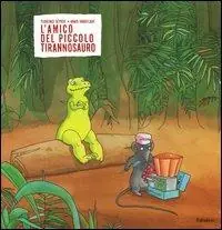 Esclusivo L‘amico del piccolo tirannosauro. Ediz. illustrata