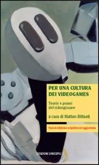 Compra Oggi Stesso Per una cultura dei videogames. Teorie e prassi del videogiocare