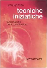 Direttamente Dal Produttore Tecniche iniziatiche. La liberazione della luce interiore