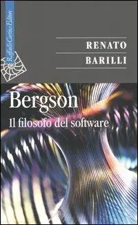 Solo Oggi Bergson. Il filosofo del software